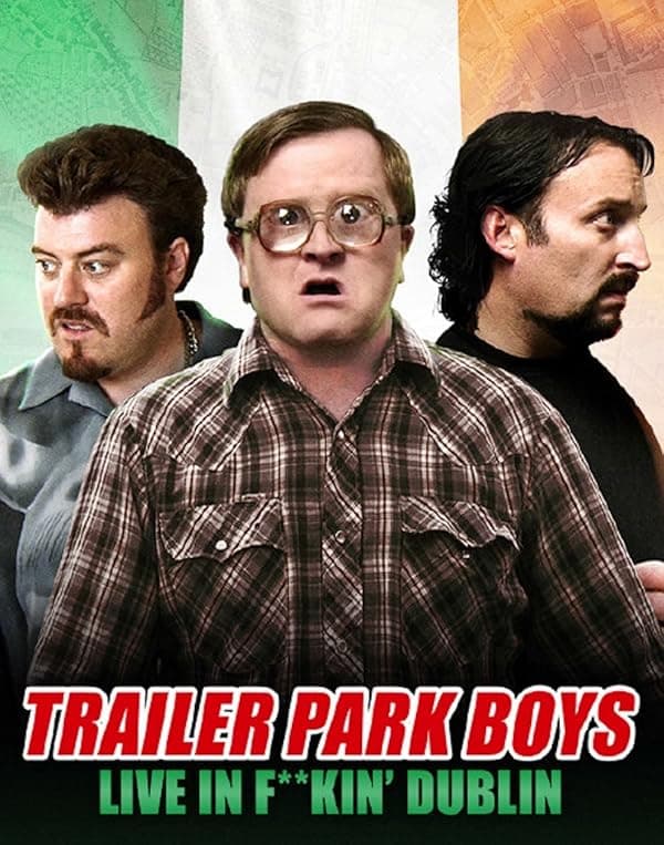 Trailer Park Boys Live In F**kin' Dublin